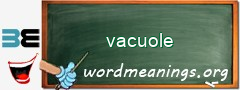 WordMeaning blackboard for vacuole
